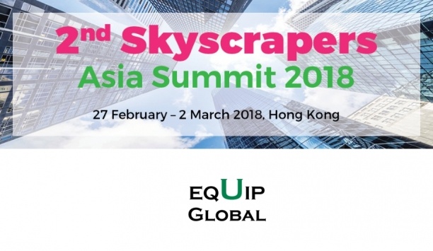 Equip Global Organises Skyscrapers Asia Summit 2018 In Hong Kong